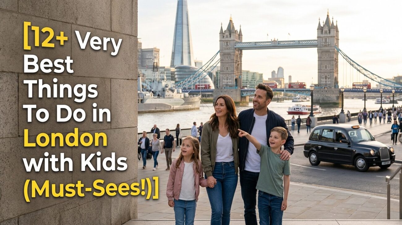12 Best Things To Do in London with Kids