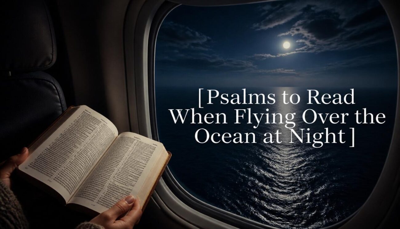 4 Reassuring Psalms to Read When Flying Over the Ocean Night 