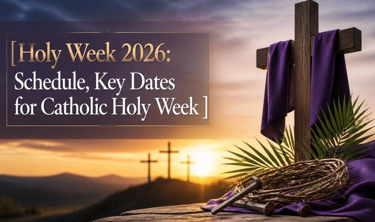 Holy Week 2026: Schedule, Key Dates for Catholic Holy Week 