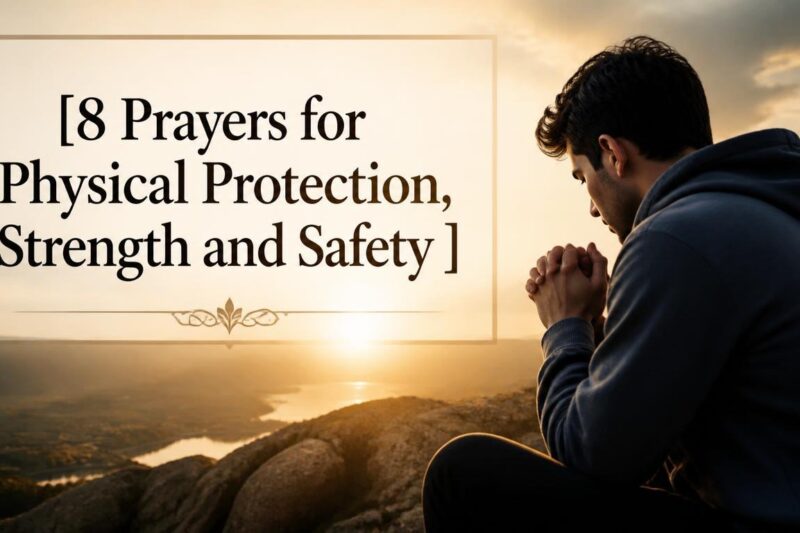 8 Prayers for Physical Protection, Strength and Safety