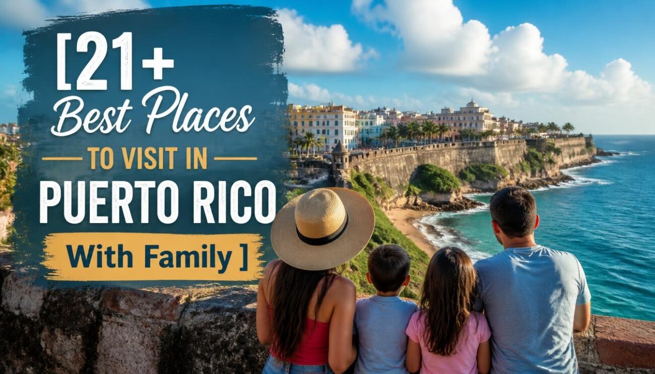21+ Best Places to Visit in Puerto Rico With Family