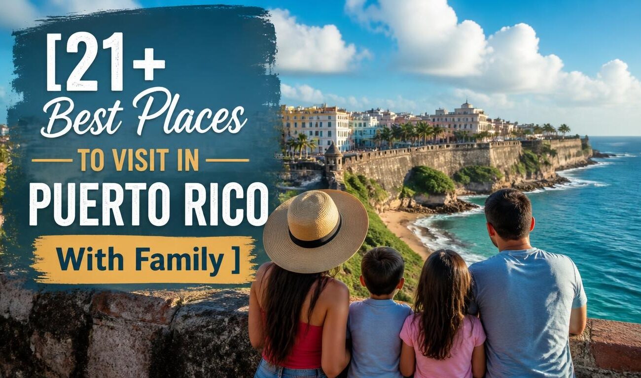 21+ Best Places to Visit in Puerto Rico With Family 