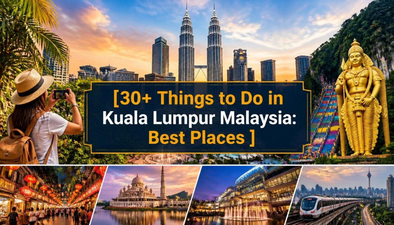 30+ Things to Do in Kuala Lumpur Malaysia: Best Places