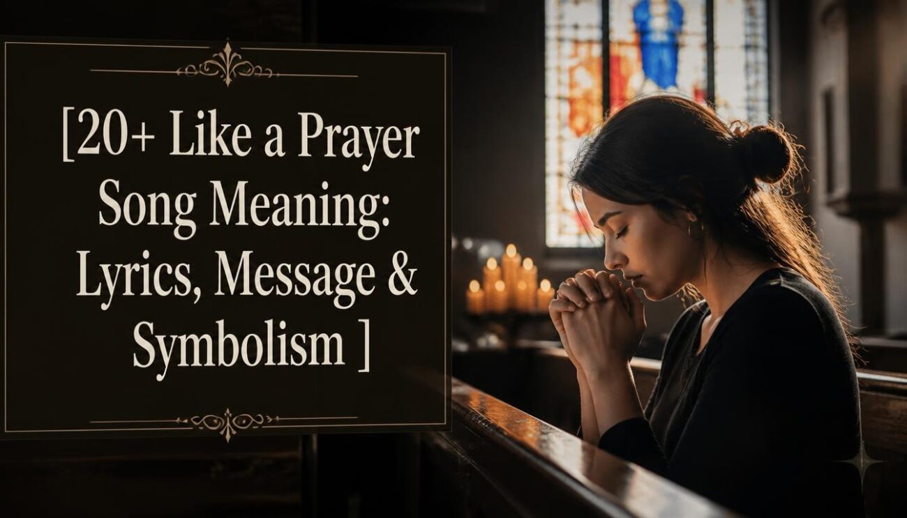 20+ Like a Prayer Song Meaning: Lyrics, Message & Symbolism