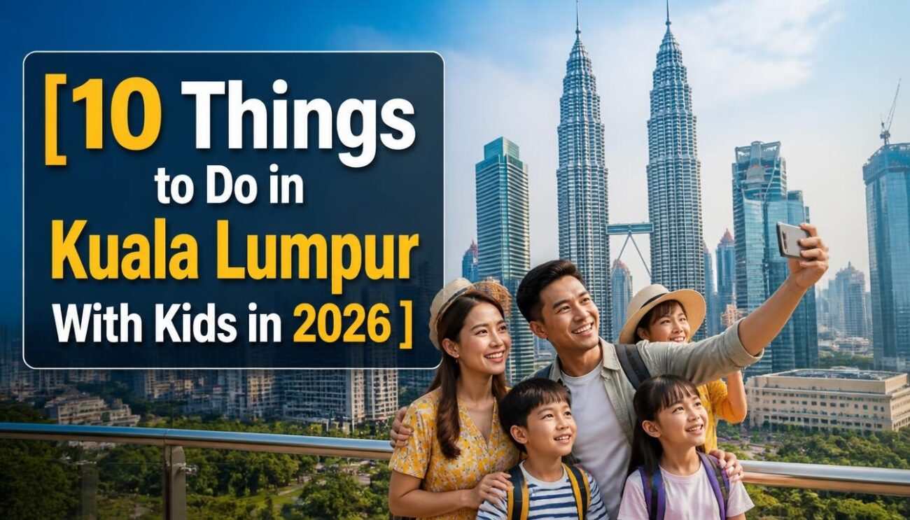 10 Things to Do in Kuala Lumpur With Kids in 2026