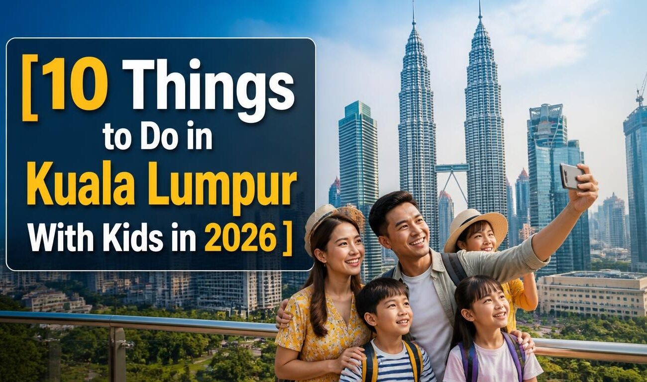 10 Things to Do in Kuala Lumpur With Kids in 2026