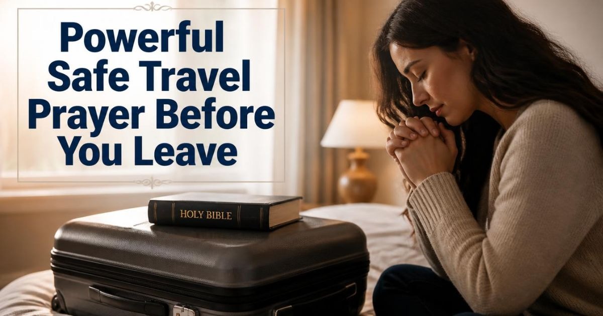 Powerful Safe Travel Prayer Before You Leave
