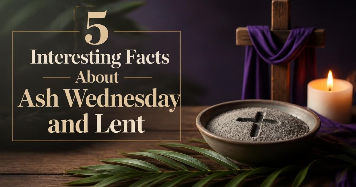 5 Interesting Facts About Ash Wednesday and Lent 